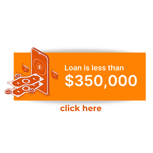 Click here if loan is less than $350,000